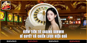 Kiếm Tiền Từ Casino Sunwin